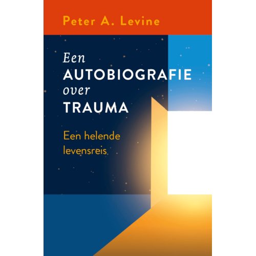 Vbk Media Een Autobiografie Over Trauma - Peter A. Levine