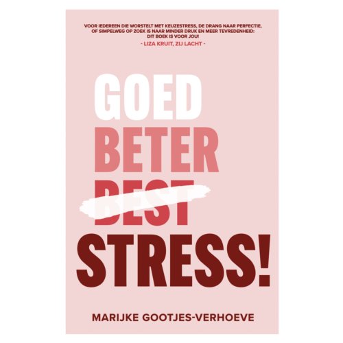 Scholten Uitgeverij B.V. Goed, Beter, Stress! - Marijke Gootjes-Verhoeve