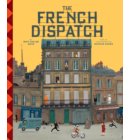 The Wes Anderson Collection: The French Dispatch - Wes Anderson Collection