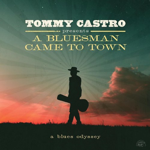 Alligator A Bluesman Came To Town: A Blues Odyssey - Tommy Castro