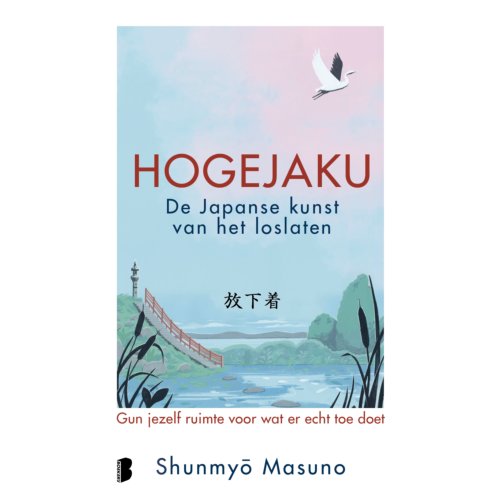 Meulenhoff Boekerij B.V. Hogejaku: De Japanse Kunst Van Het Loslaten - Shunmyo Masuno
