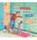 Mijn papa is een held!