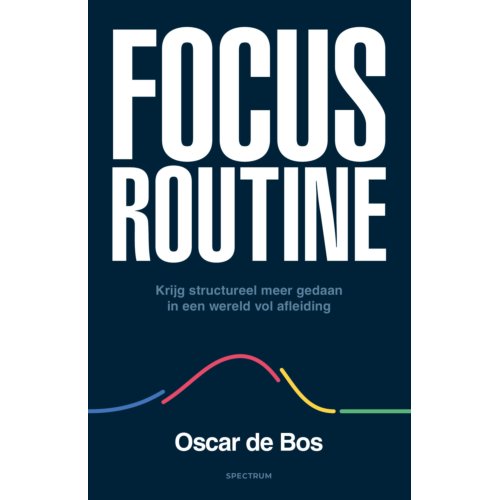 Uitgeverij Unieboek ! Het Spectr Focus Routine - Oscar de Bos