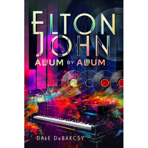 Paagman Elton John Album By Album - Dale DeBakcsy