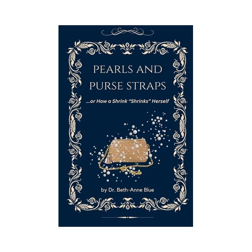 Van Ditmar Boekenimport B.V. Pearls And Purse Straps... Or How A Shrink shrinks Herself - Beth-Anne Blue