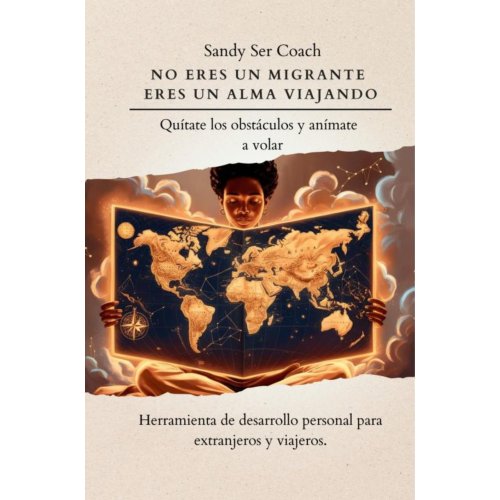 Mijnbestseller B.V. No Eres Un Migrante Eres Un Alma Viajando - Sandy Ser TERAPEUTA