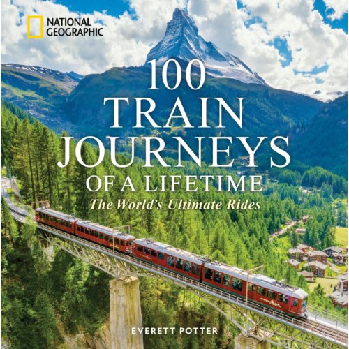 Van Ditmar Boeken B.V. 100 Train Journeys Of A Lifetime - Everett Potter