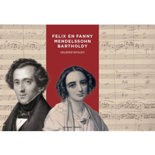 Bekking & Blitz Uitg. Felix En Fanny Mendelssohn Bartholdy - Cahierreeks - Eveline Nikkels