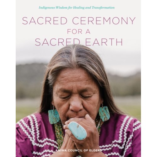 Van Ditmar Boekenimport B.V. Sacred Ceremony For A Sacred Earth - Aniwa Council of Elders