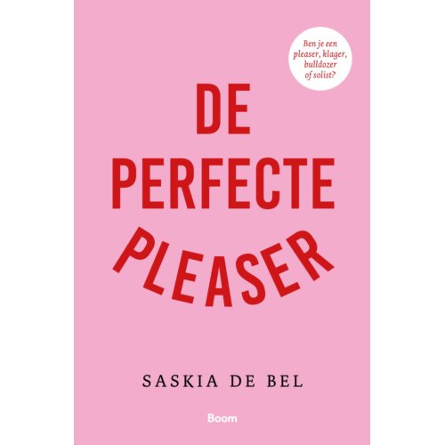 Koninklijke Boom Uitgevers De Perfecte Pleaser - Saskia de Bel