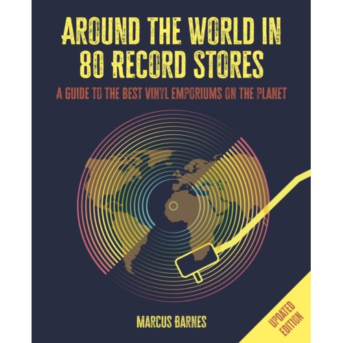 Van Ditmar Boeken B.V. Around The World In 80 Record Stores: Updated Edition - Marcus Barnes