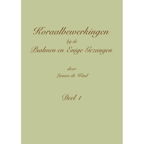 Pumbo.Nl B.V. Koraalbewerkingen Bij De Psalmen En Enige Gezangen / Deel 1 - Lieuwe de Wind