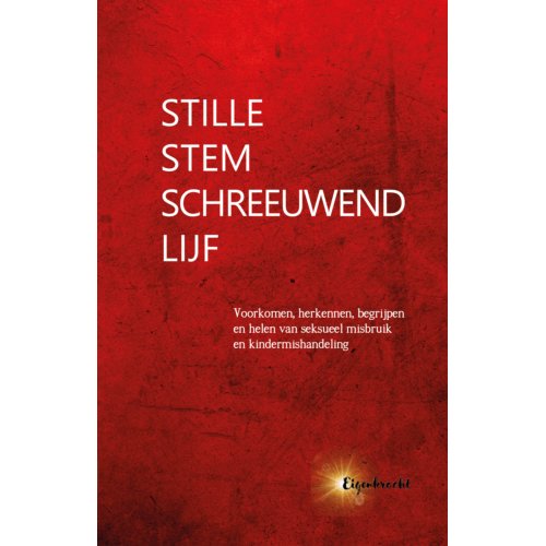 Uitgeverij Eigenkracht Stille Stem, Schreeuwend Lijf - Psychologie, Therapie, Persoonlijke Ontwikkeling - Eigenkracht Uitgeverij
