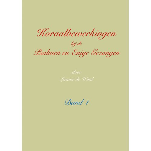 Pumbo.Nl B.V. Koraalbewerkingen Bij De Psalmen En Enige Gezangen / Band 1 - Lieuwe de Wind