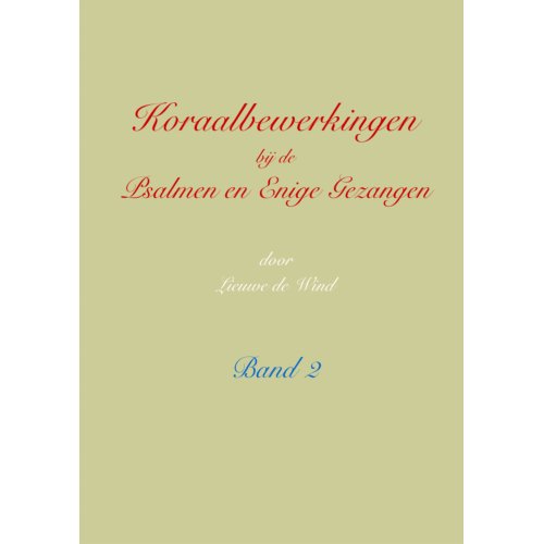 Pumbo.Nl B.V. Koraalbewerkingen Bij De Psalmen En Enige Gezangen / Band 2 - Lieuwe de Wind