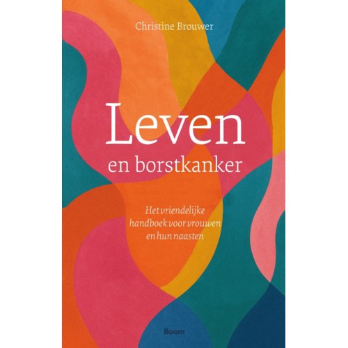 Koninklijke Boom Uitgevers Leven En Borstkanker - Christine Brouwer
