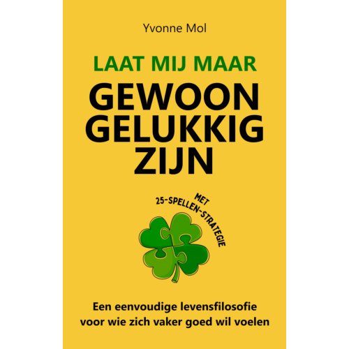 Foliant Laat Mij Maar Gewoon Gelukkig Zijn - Langzamer Leven Serie - Yvonne Mol