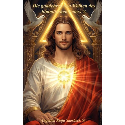 Mijnbestseller B.V. Die Gnadenreichen Weihen Des Himmlischen Vaters - Angelica Katja Saerbeck 